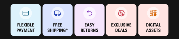 Flexible payment, Free shipping*, 60-day easy return, Exclusive deals, Digital assets Flexible payment, Free shipping*, 60-day easy return, Exclusive deals, Digital assets