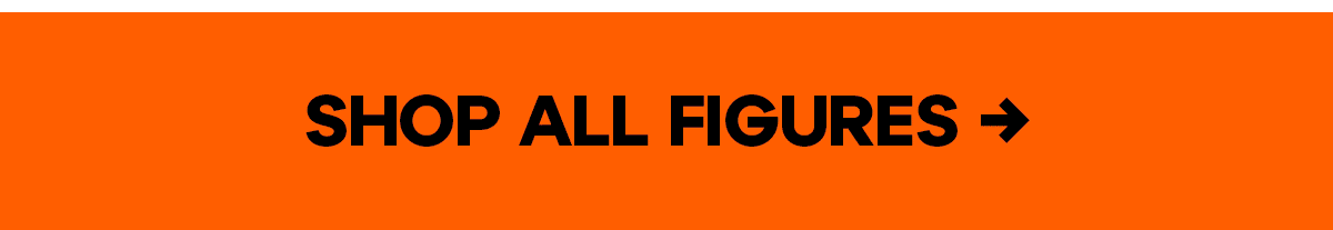 SHOP ALL FIGURES