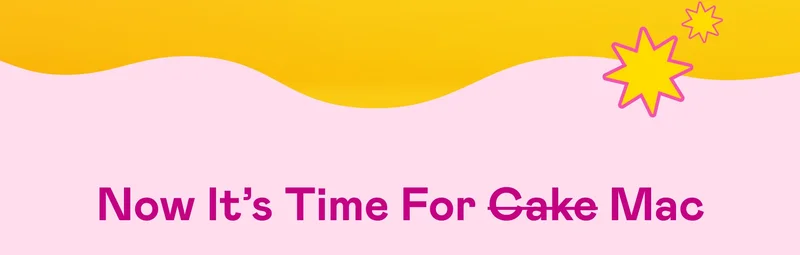 Now It’s Time For Cake Mac