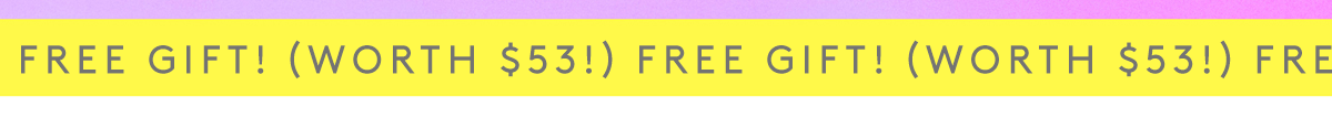 Free Gift Worth $53