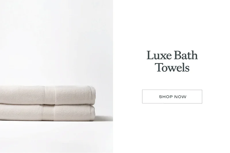 Shop Now: Luxe Bath Towels