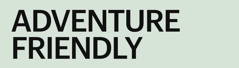 Adventure friendly