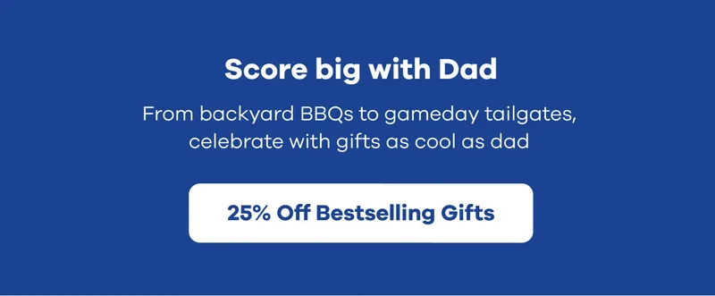 Score big with Dad | 25% Off Bestselling Gifts