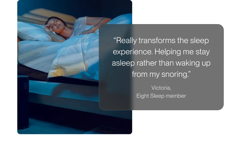 “Really transforms the sleep experience. Helping me stay asleep rather than waking up from my snoring.”