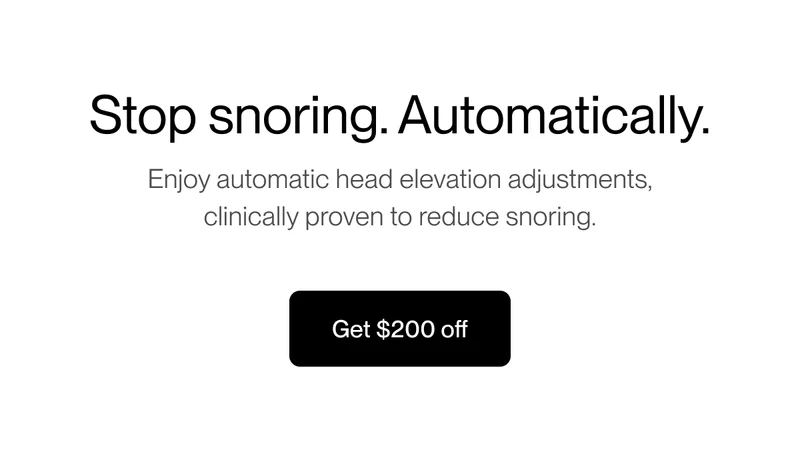 Stop snoring. Automatically. Enjoy automatic head elevation adjustments, clinically proven to reduce snoring.