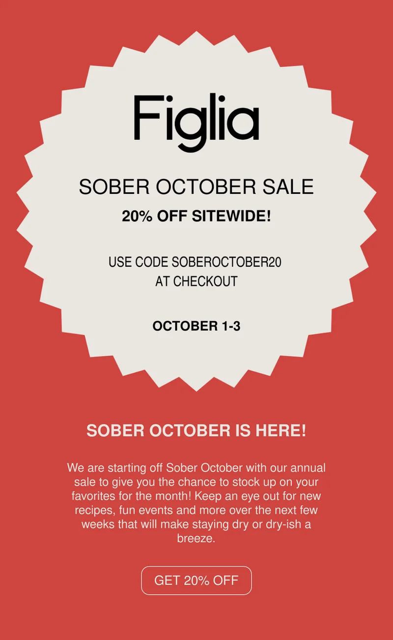 We are kicking off Sober October with our annual sale to give you the chance to stock up on your favorites for the month! Keep an eye out for exclusive offerings and fun events over the next few weeks that will make staying dry this month a breeze. Use code discount code at checkout.