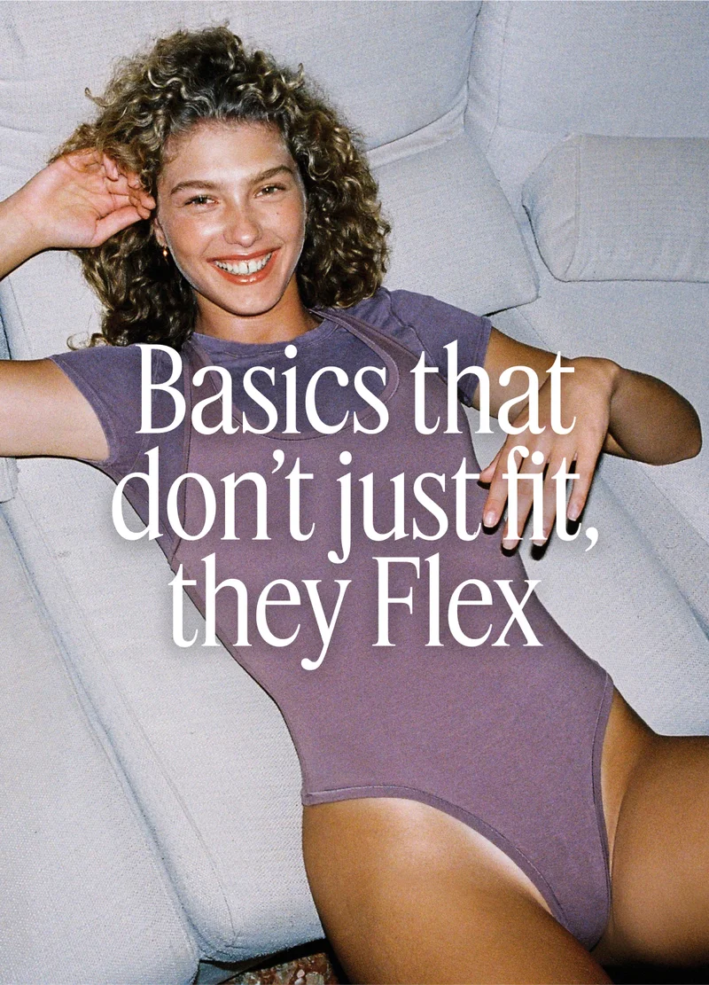 Basics that don't just fit, they Flex