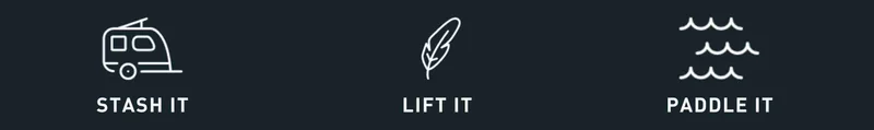 STASH IT, LIFT IT, PADDLE IT