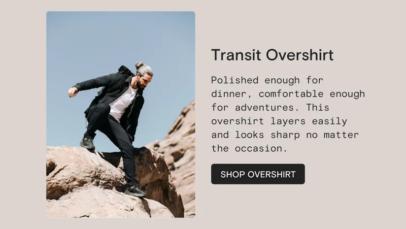 Transit Overshirt: Polished enough for dinner, comfortable enough for adventures. This overshirt layers easily and looks sharp no matter the occasion.