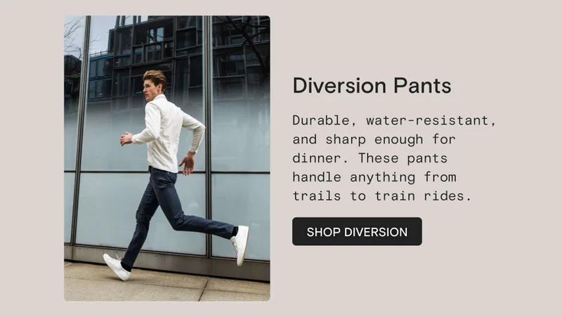 Diversion Pants: Durable, water-resistant, and sharp enough for dinner. These pants handle anything from trails to train rides.