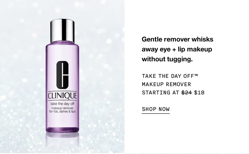 Gentle remover whisks away eye and lip makeup without tugging. TAKE THE DAY OFF TM MAKEUP REMOVER STARTING AT $18 SHOP NOW
