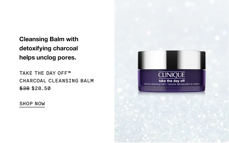 Cleansing Balm with detoxifying charcoal helps unclog pores. TAKE THE DAY OFF TM CHARCOAL CLEANSING BALM $28.50 SHOP NOW