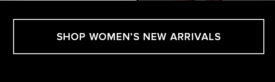 SHOP WOMENS NEW ARRIVALS