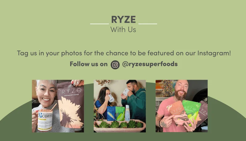 RYZE WITH US | Tag us in your photos for the chance to be featured on our Instagram! | Follow us on IG @ryzesuperfoods
