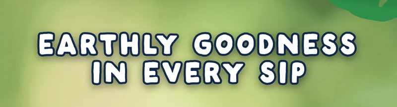 Earthly goodness in every sip