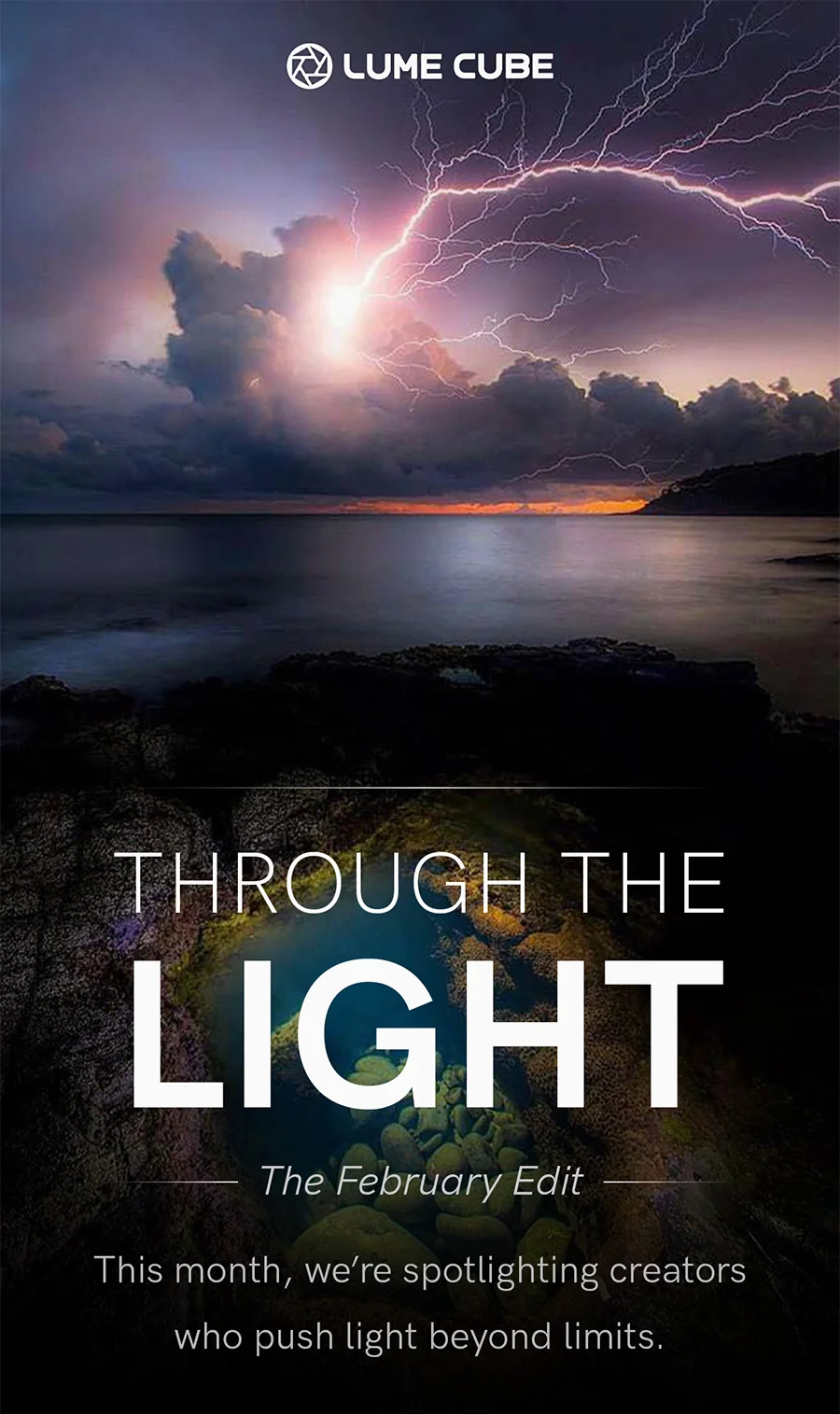 The February Edit, spotlighting creators who push light beyond limits.