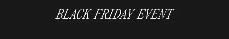 BLACK FRIDAY EVENT