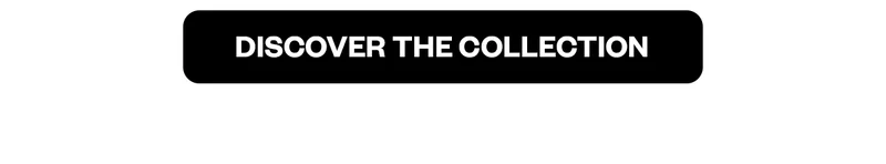 DISCOVER THE COLLECITON