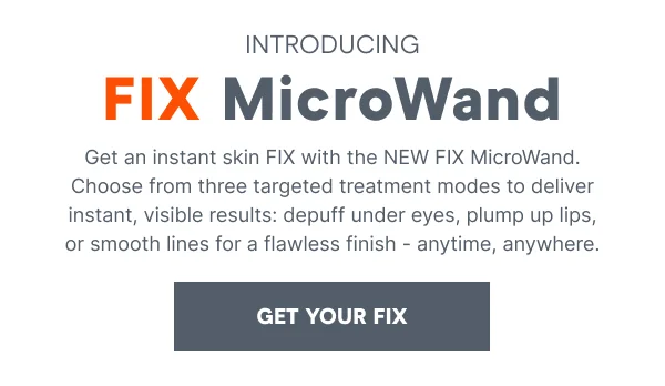 Get an instant skin FIX with the NEW FIX MicroWand.