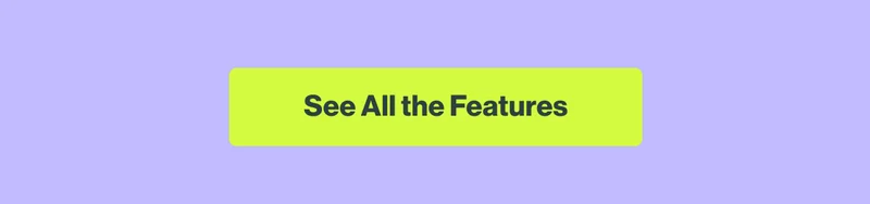See all the Features