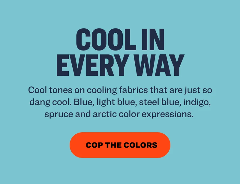 Cool in Every Way Cool tones on cooling fabrics that are just so dang cool. Blue, light blue, steel blue, indigo, spruce and arctic color expressions.&nbsp; cop the colors