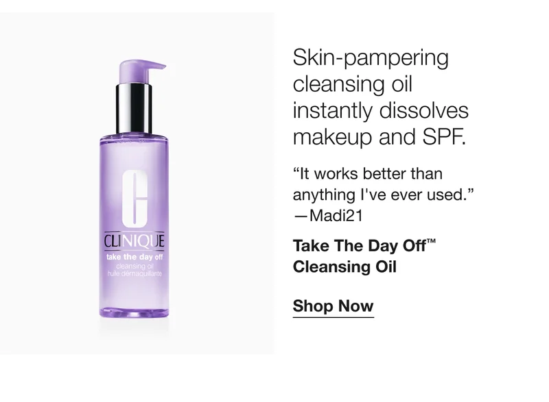Skin-pampering cleansing oil instantly dissolves makeup and SPF. It works better than anything I've ever used. -Madi21 | Take The Day Off™ Cleansing Oil | Shop Now