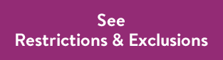 See Restrictions & Exclusions