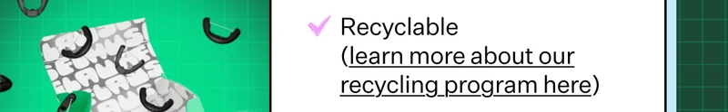 Recyclable (learn more about our recycling program here)
