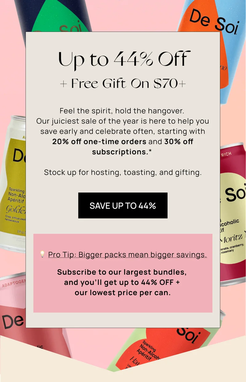 Up to 44% Off | SAVE UP TO 44% | Subscribe to our largest bundles,  and you’ll get up to 44% OFF +  our lowest price per can.