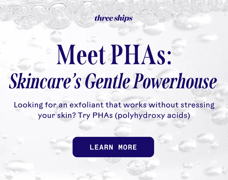 Meet PHAs: Skincare's Gently Powerhouse