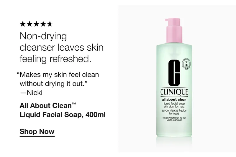 Non-drying cleanser leaves skin feeling refreshed. “Makes my skin feel clean without drying it out.” —Nicki All About Clean™ Liquid Facial Soap, 400ml Shop Now