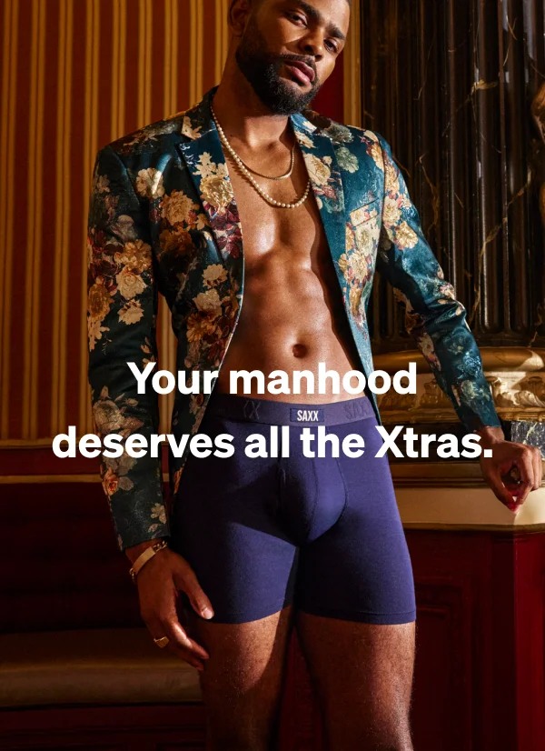 Your manhood deserves all the Xtras.