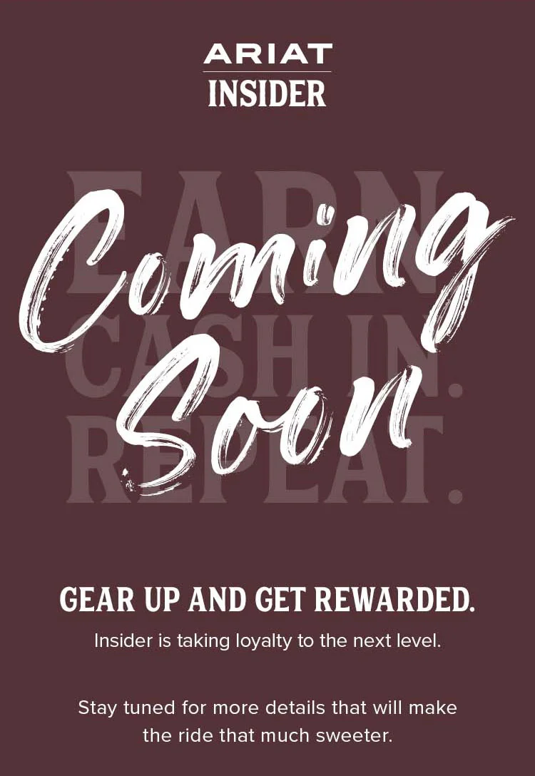 ARIAT INSIDER. COMING SOON