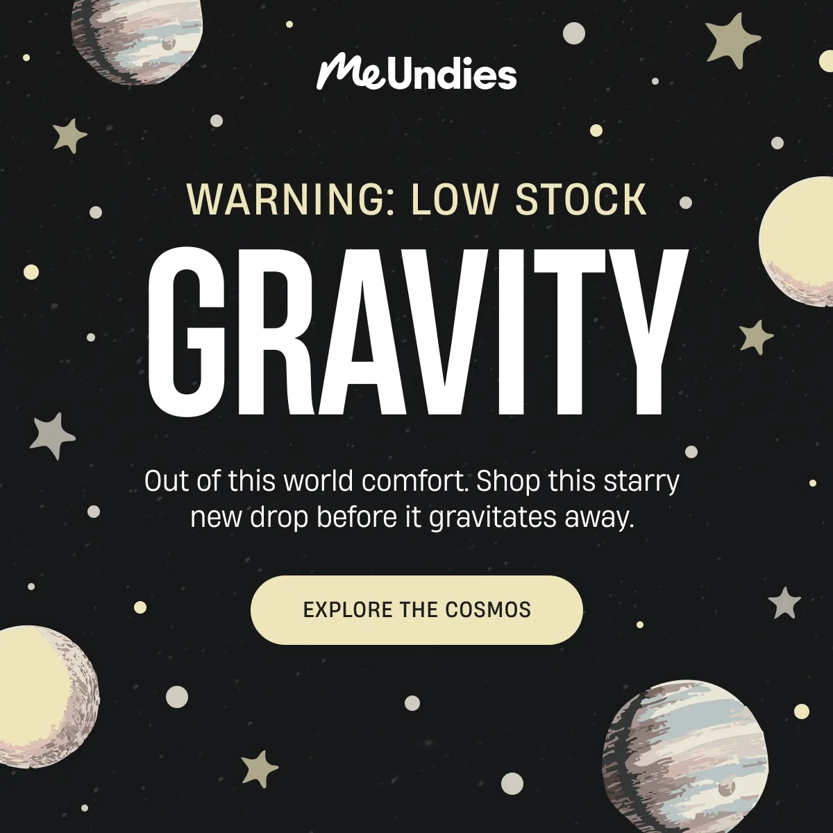 MeUndies | Warning Low Stock | Gravity | Explore The Cosmos