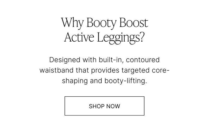WHY BOOTY BOOST ACTIVE LEGGINGS?