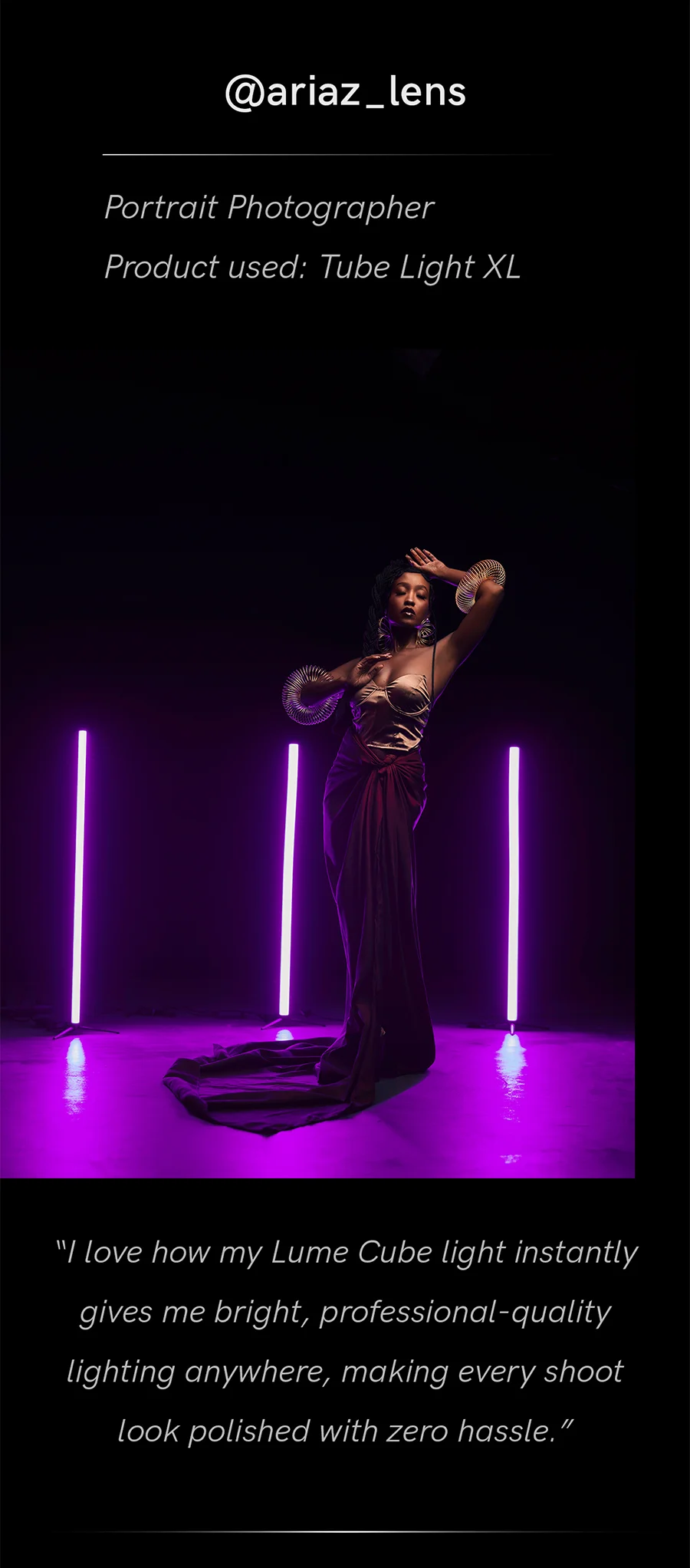 “I love how my Lume Cube light instantly gives me bright, professional-quality lighting anywhere, making every shoot look polished with zero hassle” @ariaz_lens
