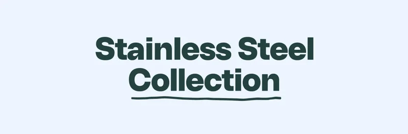 Stainless Steel Collection
