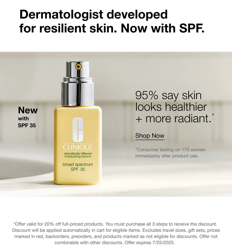 Dermatologist developed  for resilient skin. Now with SPF. | New with SPF 35 | 95% say skin looks healthier + more radiant.* | Shop Now | *Consumer testing on 170 women immediately after product use. | *Offer valid for 20% off full-priced products. You must purchase all 3 steps to receive the discount. | Discount will be applied automatically in cart for eligible items. Excludes travel sizes, gift sets, prices marked in red, backorders, preorders, and products marked as not eligible for discounts. Offer not combinable with other discounts. Offer expires 7/25/2025.