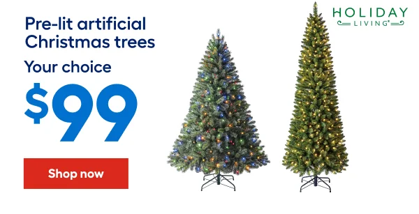 HOLIDAY LIVING. Pre-lit artificial Christmas trees. Your choice $99.