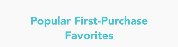 Popular first-purchase favorites