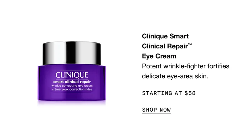 Clinique Smart Clinical Repair TM Eye Cream | Potent wrinkle-fighter fortifies delicate eye-area skin. STARTING AT $58 SHOP NOW