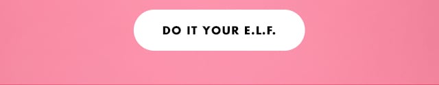 do it your e.l.f. do it your e.l.f.