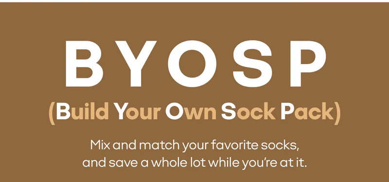 BYOSP (Build Your Own Sock Pack) | Mix and match your favorite socks, and save a whole lot while you're at it.