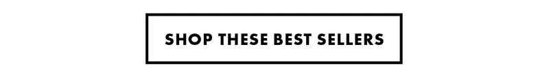 Shop These Best Sellers