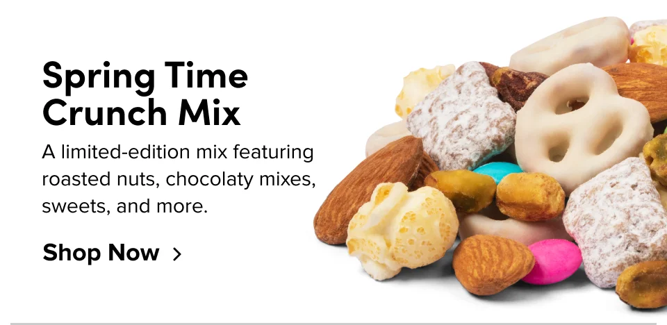 Spring Time Crunch Mix; A limited-edition mix featuring roasted nuts, chocolaty mixes, sweets, and more. Shop Now