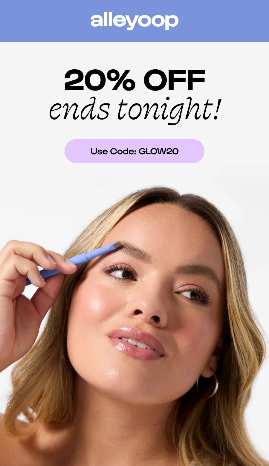 20% off ends tonight! Use Code: GLOW20
