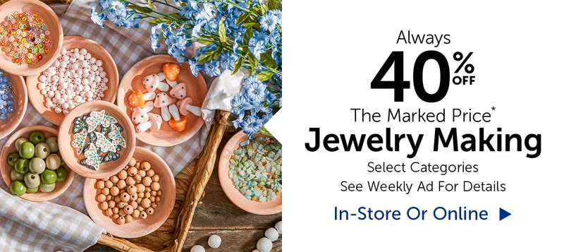 Always 40% Off The Marked Price - Jewelry Making - Select Categories