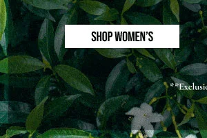 SHOP WOMEN'S | **Exclusions Apply.