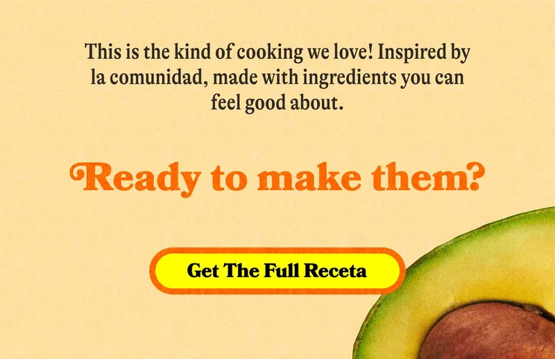 This is the kind of cooking we love! Inspired by la comunidad, made with ingredients you can feel good about.  Ready to make them? GET THE FULL RECETA