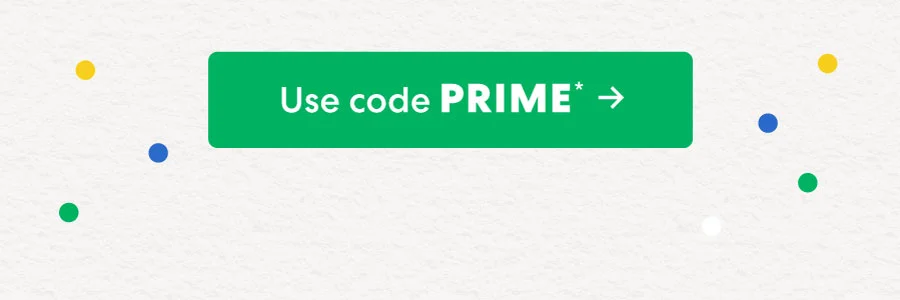 Use code PRIME ->